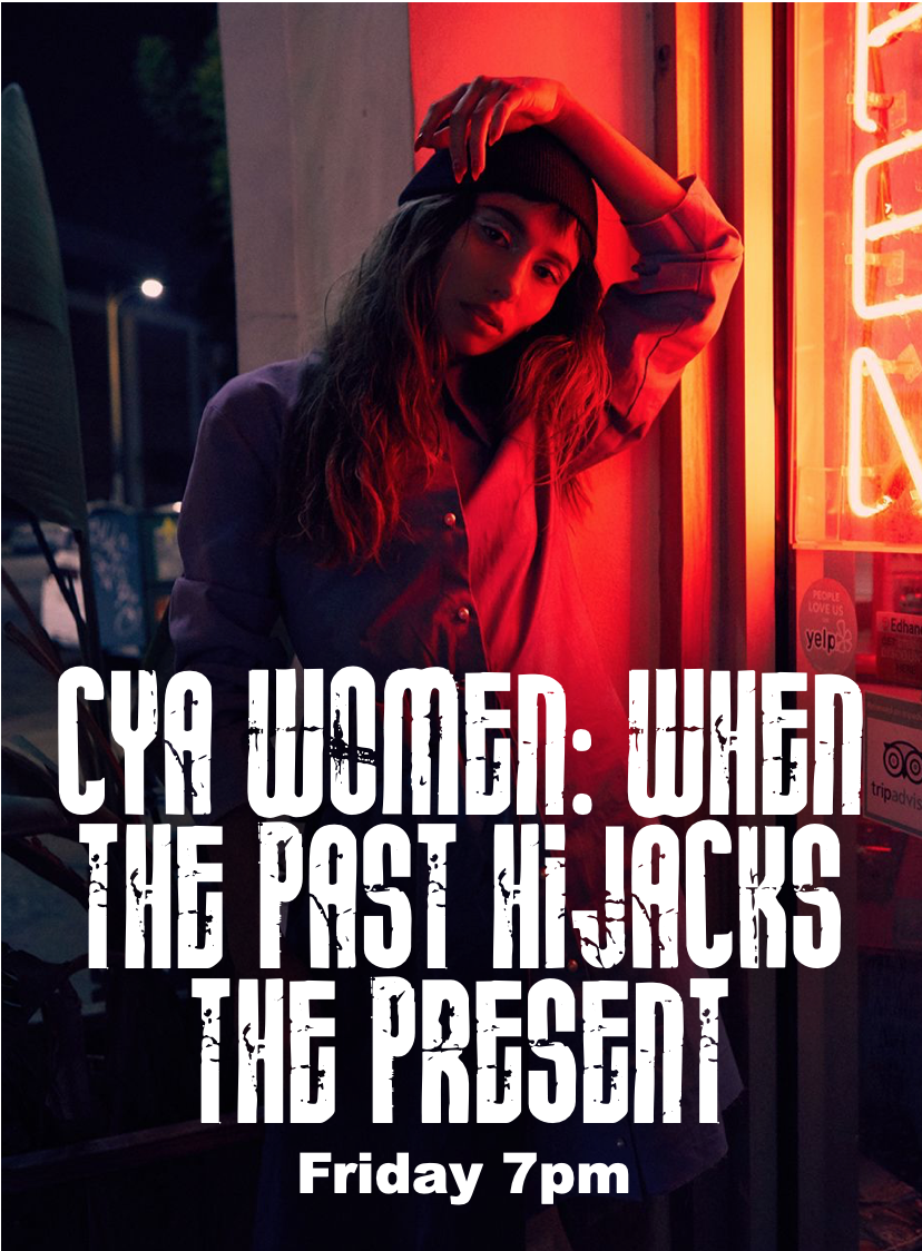 CYA WOMEN: When the Past Hijacks the Present